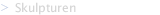 Skulpturen